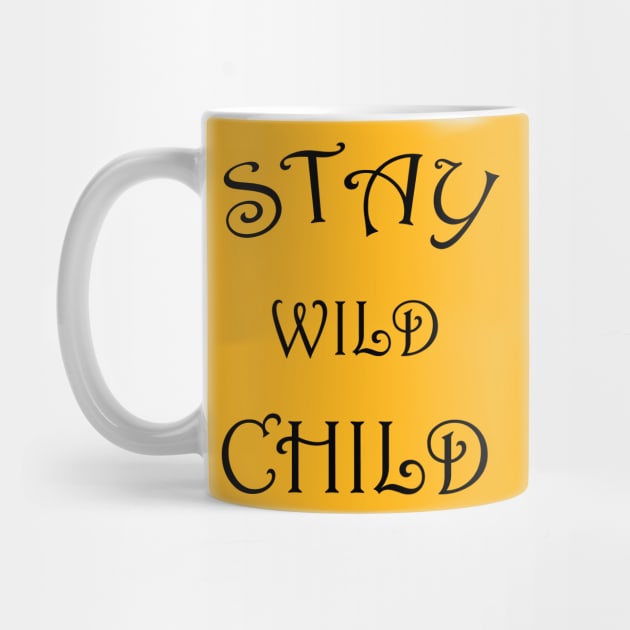 STAY WILD CHILD by Soozy 